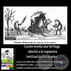 Caxías monta una tortuga -alusión a la supuesta lentitud de los aliados.